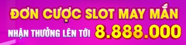 ĐƠN CƯỢC SLOT MAY MẮN