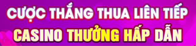 CASINO THẮNG THUA LIÊN TIẾP